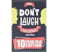 The Don't Laugh Challenge - 10 Year Old Edition: The LOL Interactive Joke Book Contest Game for Boys and Girls Age 10