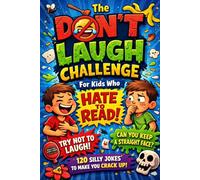 The Don't Laugh Challenge for Kids Who Hate to Read: 120 Silly Jokes That Will Try to Make You Laugh