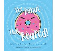 The Donut That Roared: A Child's Guide to Surviving an MRI: 1