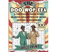 The Doo Wop Era: A Nostalgic 1950s Word Search Collection of Music, Movies & Memories: 100 Large-Print Puzzles Featuring Retro Hits, Vintage Stars, ... ’50s Culture (Vintage Word Search Collection)