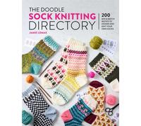 The Doodle Sock Knitting Directory : 200 Mix & Match Motifs to Design and Knit Your Own Socks