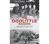 The Doolittle Raiders: What Heroes Do After a War