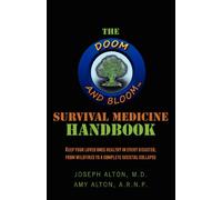 The Doom and Bloom(tm) Survival Medicine Handbook: Keep your loved ones healthy in every disaster, from wildfires to a complete societal collapse
