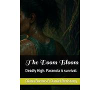 The Doom Bloom: Deadly High. Paranoia is survival.