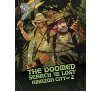 The Doomed Search for the Lost Amazon City of Z