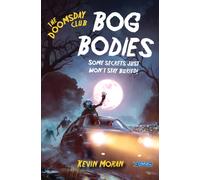 The Doomsday Club: Bog Bodies : Some secrets just won't stay buried!