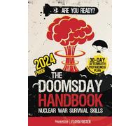 The Doomsday Handbook: Nuclear War Survival Skills - Or How to Stay Alive in Case of Atomic Disaster and Other Crises | Includes a 30-Day Plan to Prepare for the Fallout