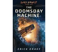 The Doomsday Machine: A space opera comedy drama: Space Scrap 17 Book One