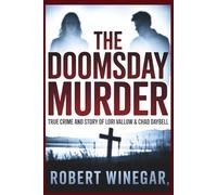 The Doomsday Murder: True Crime and Story of Lori Vallow & Chad Daybell
