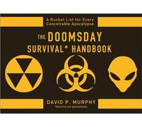 The Doomsday Survivors Handbook: Bucket Lists for Every Conceivable Apocalypse