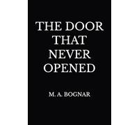 The Door That Never Opened: THE DOOR THAT NEVER OPENED: A Quiet Work of Philosophical Fiction