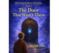 The Door That Wasn't There (The Young Explorer Chronicles)