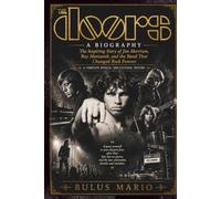 THE DOORS A BIOGRAPHY: The Inspiring Story of Jim Morrison, Ray Manzarek, and the Band That Changed Rock Forever