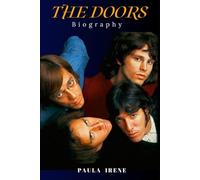 THE DOORS BIOGRAPHY: THE MUSIC, MYTH, AND FIRE