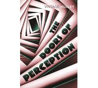 The Doors of Perception: And Heaven and Hell