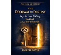 The Doorway to Destiny Workbook & 21 Day Devotional: Revised Edition