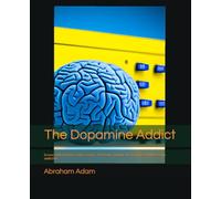 The Dopamine Addict: Screen addiction facts and recovery - Facebook ,Youtube, Instragram and Video Game addiction
