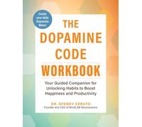 The Dopamine Code Workbook : Your Guided Companion for Unlocking Habits to Boost Happiness and Productivity