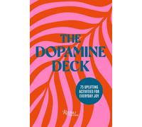 The Dopamine Deck : 75 Uplifting Activities for Everyday Joy