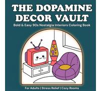 The Dopamine Décor Vault: Bold & Easy 90s Nostalgia Interiors Coloring Book for Adults | Cozy Retro Rooms, Y2K Objects & Kawaii Clutter | Thick Lines ... | Marker Friendly Single-Sided Pages
