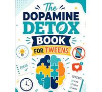 The Dopamine Detox Book For Tweens: Challenging Logic Grids, Cryptograms, Ciphers, Word Searches, and Spatial Reasoning Puzzles to Build Focus, Grit, and Screen-Free Thinking for Ages 9-12