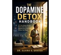 The Dopamine Detox Handbook: A 21-Day Science-Backed Reset to Beat Distraction, Rebuild Focus & Feel Good Without Your Phone.