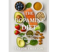 The Dopamine Diet: Eat for Energy, Mood, and Mental Clarity