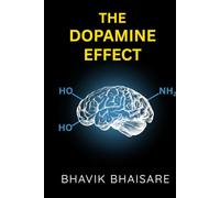 The Dopamine Effect: The Ultimate Guide to Escape Dopamine Traps and Become the B.O.A.T.