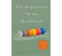 The Dopamine Menu Workbook: A 30-Day Practical Guide to Dopamine Detox, Resetting Your Reward System, and Reclaiming Your Focus