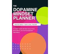 The Dopamine Mindset Planner: Undated Weekly Tasks and Goal Tracker for ADHD Adults with Brain Dump Zones, Mood Meters, and Anti-Procrastination Daily Menus