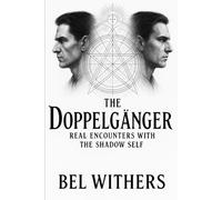 The Doppelgänger: Real Encounters with the Shadow Self