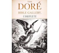 The Doré Bible Gallery, Complete (Illustrated)