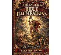 THE DORÉ GALLERY OF BIBLE ILLUSTRATIONS: NEW LARGE EASY TO READ PRINT EDITION