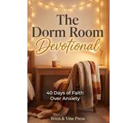 The Dorm Room Devotional: A Christian Survival Guide, Back to School & Going Away to College Gift for Girls: 40 Days of Faith Over Anxiety