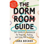 The Dorm Room Guide: The Complete Handbook for Preparing, Packing, and Living Well in College