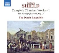 The Dorrit Ensemble - William Shield: Complete Chamber Works, Vol. 1 - Six String Quartets, Op. 3