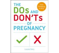 The Dos and Don'ts of Pregnancy: From Conception to Birth
