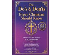 The Do's & Don'ts - Every Christian Should Know: The Practical Way of Living in an Ungodly World