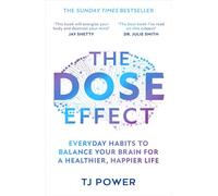 The DOSE Effect: Unlock the secret powers of dopamine, serotonin and more in this self-help guide to living a happier life from a Sunday Times bestselling neuroscientist - new for 2025!
