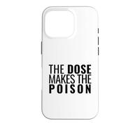 The Dose Makes The Poison | Toxicology, Toxicologist, PharmD Case for iPhone 16 Pro