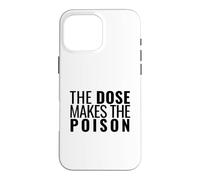 The Dose Makes The Poison | Toxicology, Toxicologist, PharmD Case for iPhone 16 Pro Max