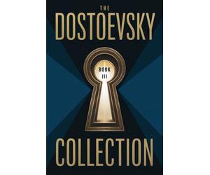 The Dostoevsky Collection: Part 3: A New Translation