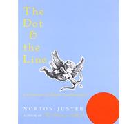 The Dot and the Line: A Romance in Lower Mathematics 1st (first) Edition by Juster, Norton published by Chronicle Books (2000)