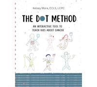 The Dot Method: an interactive tool to teach kids about cancer (The Method Workbooks)