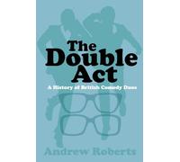 The Double Act: A History of British Comedy Duos