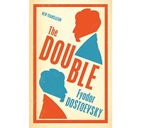 The Double (Alma Classics Evergreens): Fyodor Dostoevsky