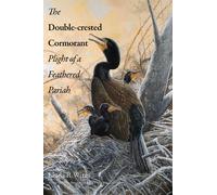 The Double-Crested Cormorant : Plight of a Feathered Pariah