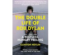 The Double Life of Bob Dylan Vol. 1: A Restless Hungry Feeling: 1941-1966