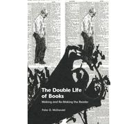 The Double Life of Books : Making and Re-Making the Reader