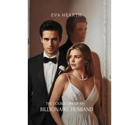 The Double Life of My Billionaire Husband: From Fake Vows to Forbidden Flames